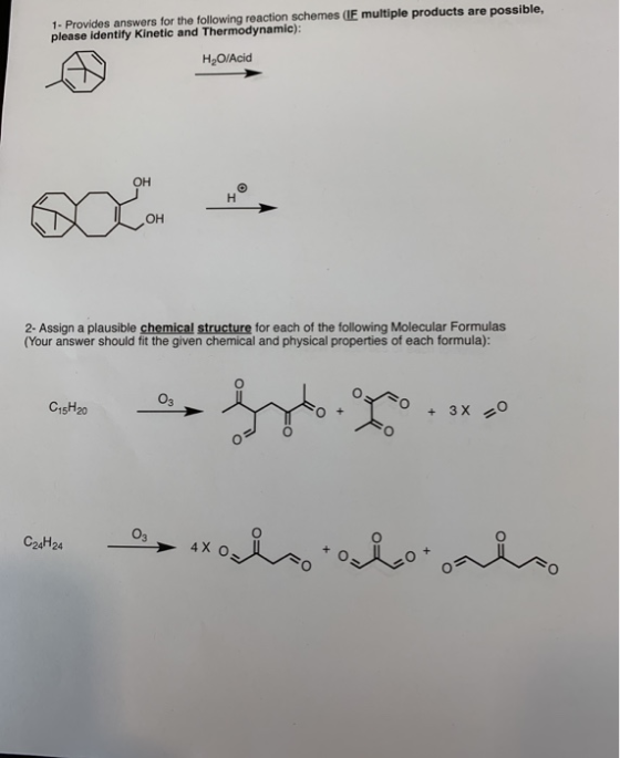 1. Provides answers for the following reaction schemes (IE multiple products are possible, please identify Kinetic and Thermo
