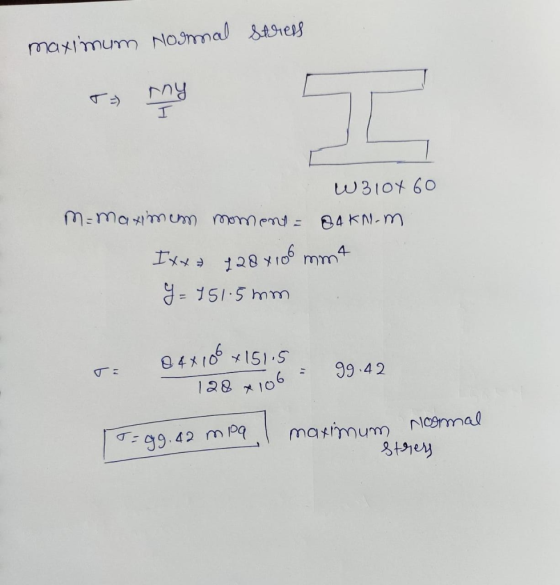 maximum NOsmmal stres W310x 60 MEMASum mommend: 84KN-m Ix 28 1 mm4 151.5mm 04x10 151.5 99.42 128 106 NOommal matimum T: 99. 4