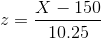 z={X-150\over 10.25}