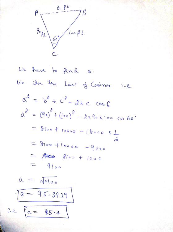 aft Air---- is looft. We have to find a. We Use the Law of Cosines ie a = 6% + ca a b c case Que = (90)*+(100) – 2x 46 x 100