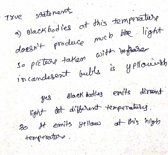 blue light much light act different temperatures. True yes statement a) Black bodies at this temperatiese doesnt produce So
