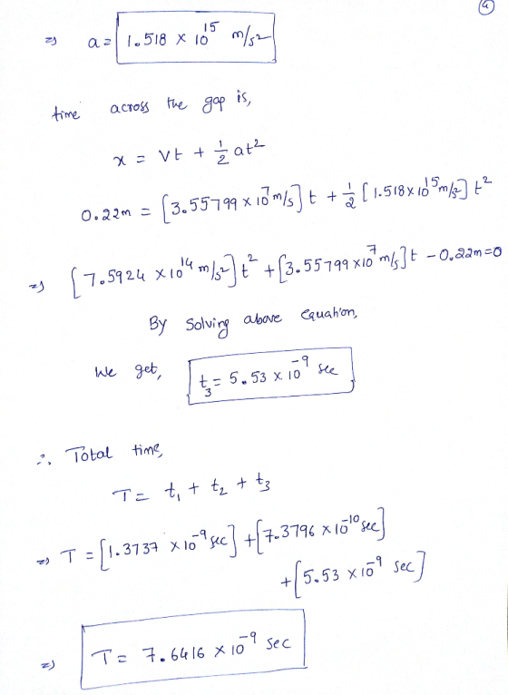 3 az 1.518 x 185 m/s time across the gap is, x= vt + hat? 0.22m = (3.55799 x 10m15]t +ă (1.518x107m15] ? os (7.5924 x1054 m/s