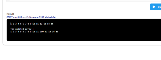 ► Ex Result CPU Time: 0.00 sec(s), Memory: 3356 kilobyte(s) 1 2 3 4 5 6 7 8 9 10 11 12 13 14 15 The updated array : 1 2 3 4 5