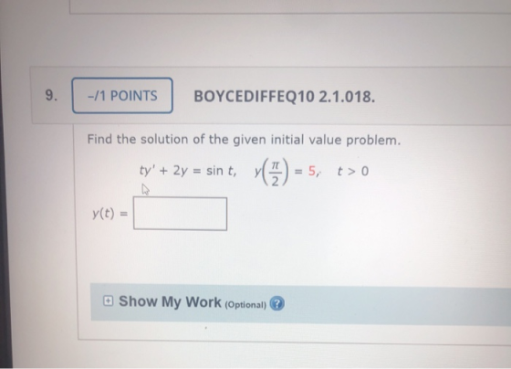 -11 POINTS BOYCEDIFFEQ10 2.1.018. Find the solution of the given initial value problem. | ty + 2y = sin t, y) = 5, t > 0 y(t