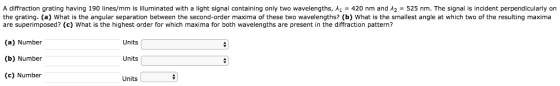 A diffraction grating having 190 lines/mm is illuminated with a light signal containing only two wavelengths, λ1 = 420 nm and