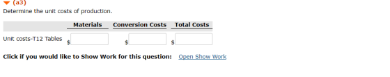 (a3) Determine the unit costs of production. Materials Conversion Costs Total Costs Unit costs-T12 Tables Click if you would
