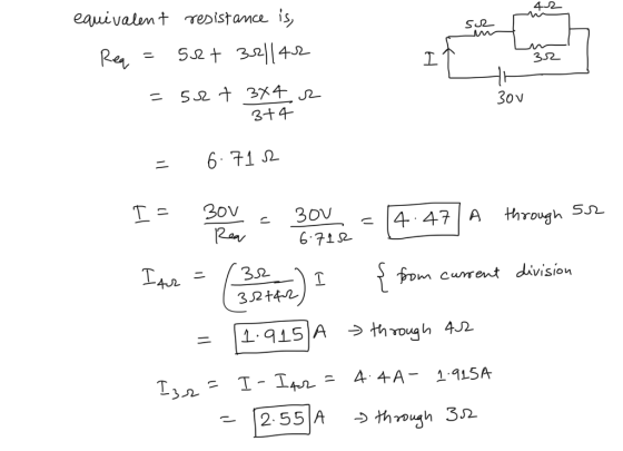 equivalent resistance is, Req = 52+ 32||42 = 5&t 3x4 r 32 3ov 344 = 6.712 6. 712 I - o ne e 304. - 4.47] A through sor Im = (