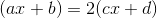 (ax+b)=2(cx+d)
