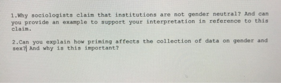 1. Why sociologists claim that institutions are not gender neutral? And can you provide an example to support your interpreta