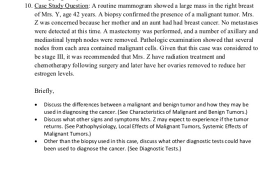 10. Case Study Question: A routine mammogram showed a large mass in the right breast of Mrs. Y, age 42 years. A biopsy confir