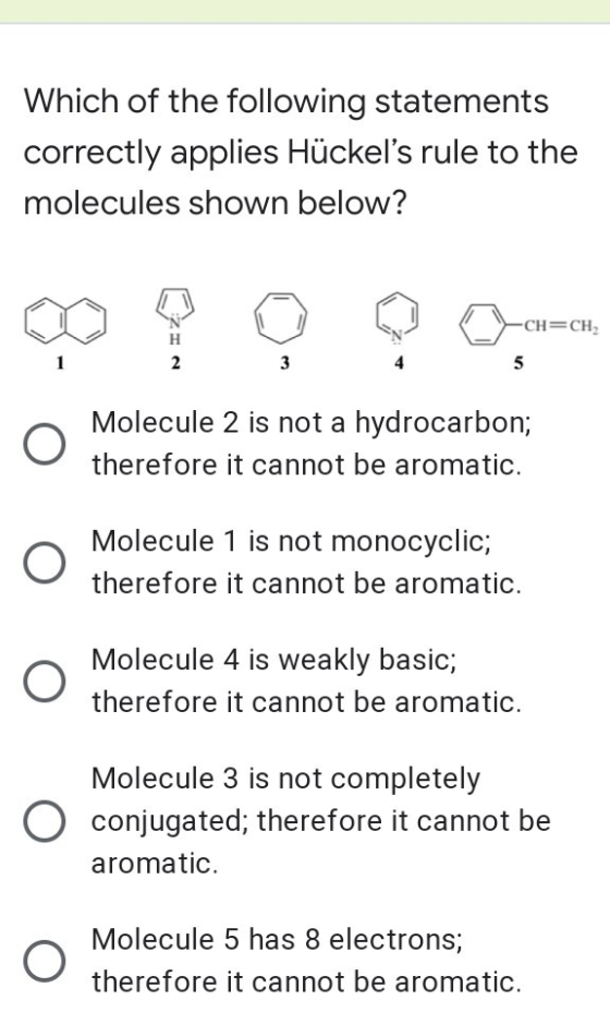 Which of the following statements correctly applies Hückels rule to the molecules shown below? -CH=CH2 H 2 3 5 O Molecule 2