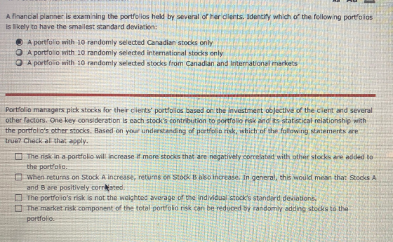 A financial planner is examining the portfolios held by several of her clients. Identify which of the following portfolios is