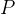 P