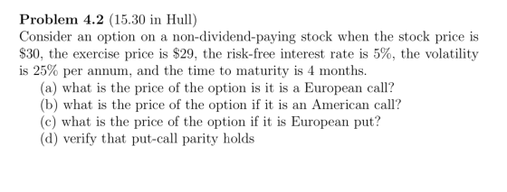 Problem 4.2 (15.30 in Hull) Consider an option on a non-dividend-paying stock when the stock price is $30, the exercise price