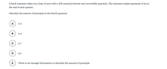 A bank customer takes out a loan of 500 with a 16% nominal interest rate convertible quarterly. The customer makes payments o