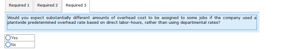 Required 1 Required 2 Required 3 Would you expect substantially different amounts of overhead cost to be assigned to some job