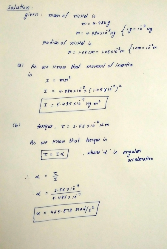 solution: given: mass of nickel is m = 4.9849 m = 4.984x16 radius of nickel is 2 cm-10 m 9 = 1.05cm - 1.05x10 m (a) As we kno