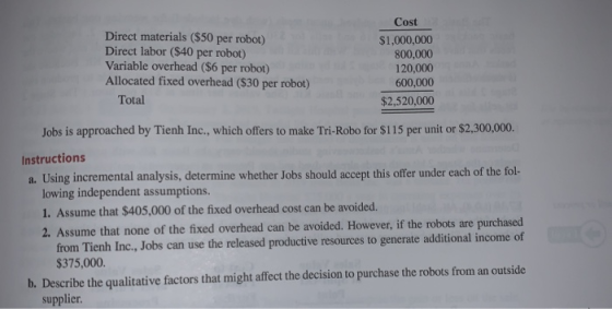 Direct materials ($50 per robot) Direct labor ($40 per robot) Variable overhead ($6 per robot) Allocated fixed overhead ($30