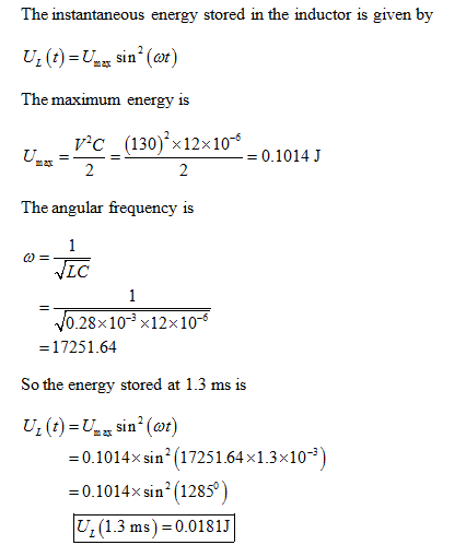 The instantaneous energy stored in the inductor is given U(t) (ar) The maximum energy is by v-c (130) x12x10* 25 The angular