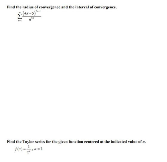 Find the radius of convergence and the interval of convergence. Š (4x - 5) 2+1 3/2 n Find the Taylor series for the given fun
