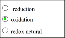 O reduction
O oxidation
O redox netural
