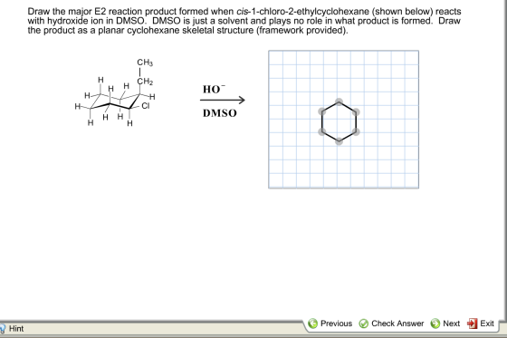 Draw the major E2 reaction product formed when cis-1-chloro-2-ethylcyclohexane (shown below) reacts with hydroxide ion in DMS