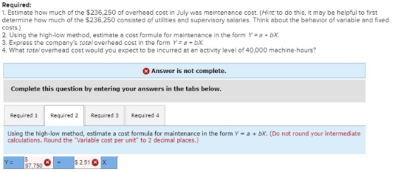 Required: 1. Estimate how much of the $236,250 of overhead cost in July was maintenance cost. (Hint: to do this, it may be he