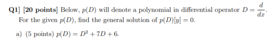 d dir Q1] [20 points] Below, p(D) will denote a polynomial in differential operator D= For the given p(D), find the general s