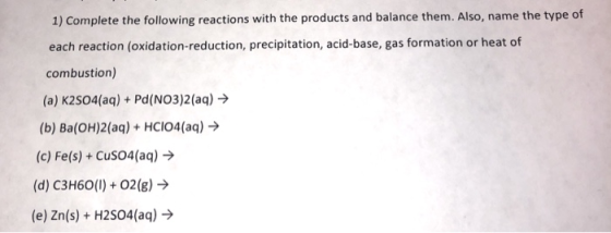 1) Complete the following reactions with the products and balance them. Also, name the type of each reaction (oxidation-reduc