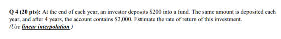 Q4 (20 pts): At the end of each year, an investor deposits $200 into a fund. The same amount is deposited each year, and afte