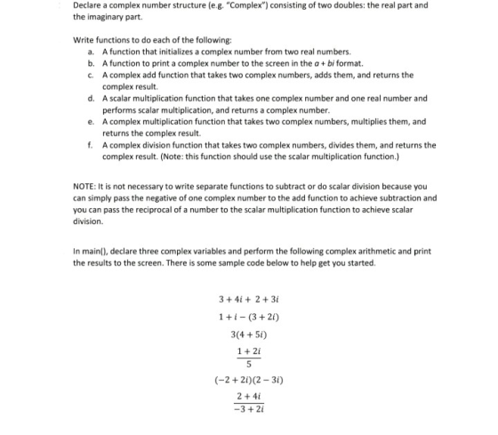 Declare a complex number structure (e.g. Complex) consisting of two doubles: the real part and the imaginary part. Write fu