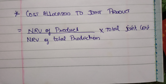 * COST ALLOCATED TO JOINT PRODUCT NRU of Product x Total Joint Cost NRV g total Production