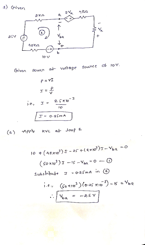 1) Given 2K2 a au 4ks + R1 @ asv 486.22 a lov Source Ol 10V. Given Power al voltage P= VI IEF ies, I = 2.5*10*3 TO I= 0.25mA