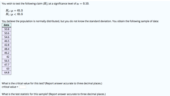 You wish to test the following claim (H) at a significance level of a = 0.10. Ho:u= 61.5 H1:4 < 61.5 You believe the populati