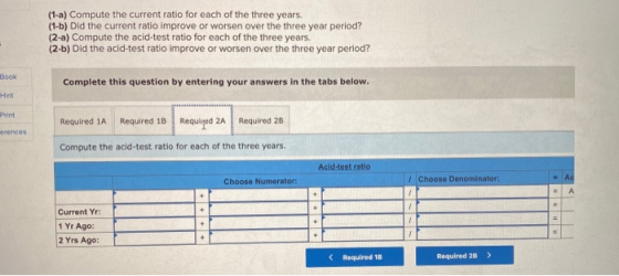 (1-a) Compute the current ratio for each of the three years. (1-b) Did the current ratio improve or worsen over the three yea