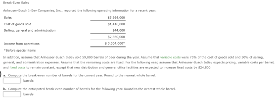 Break-Even Sales Anheuser-Busch InBev Companies, Inc., reported the following operating information for a recent year: Sales