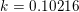 \small k=0.10216