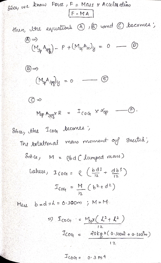 know Force , f = Mass & Acceleratius Snce, we FEMA and © becomes; > then, the equations ② 0 (Msp Agg) - P +(Msc Asedy (D) (Ma