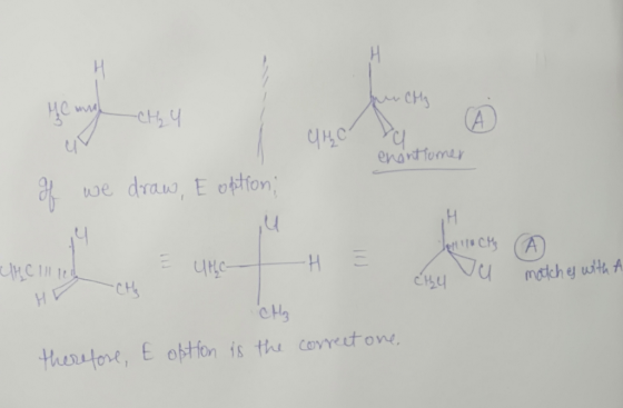 Н Н у сна ИС w -СН, Ч А Ч Инс С enantiomer we draw, E option: u Н Ч си А Он с 1111 ИН, С- Н. НЕ си, match es with A -CH HD CH