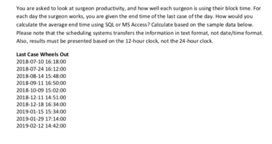 You are asked to look at surgeon productivity, and how well each surgeon is using their block time. For each day the surgeon