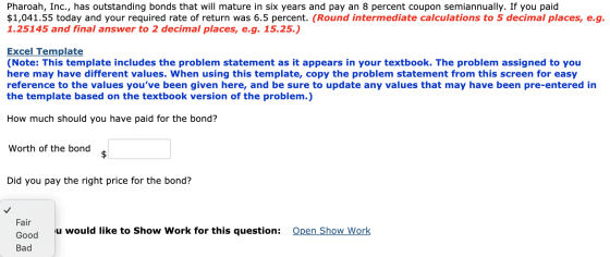 Pharoah, Inc., has outstanding bonds that will mature in six years and pay an 8 percent coupon semiannually. If you paid $1,0