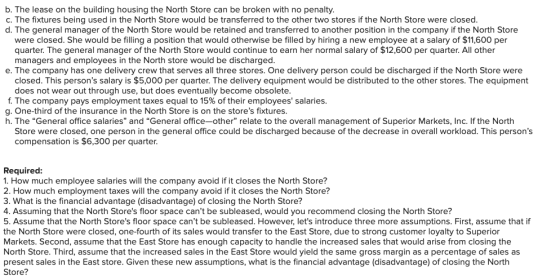 b. The lease on the building housing the North Store can be broken with no penalty. c. The fixtures being used in the North S