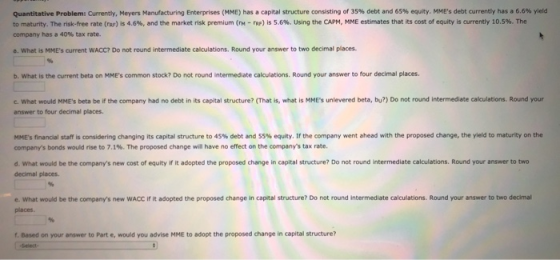 Quantitative Problem: Currently, Meyers Manufacturing Enterprises (MME) has a capital structure consisting of 35% debt and 65