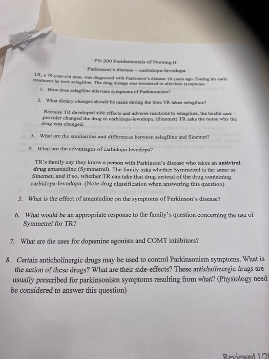 PN 200 Fundamentals of Nursing II Parkinsons disease - carbidopa-levodopa TR, a 79-year-old man, was diagnosed with Parkinso