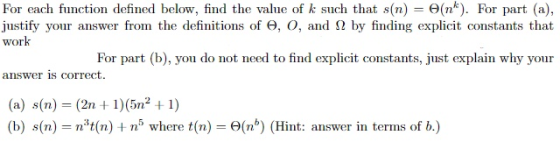 For each function defined below, find the value of k such that s(n) = O(n). For part (a), justify your answer from the defini