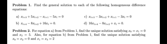 Problem 1. Find the general solution to each of the following homogeneous difference equations: a) It+3+ 5x+2 - It+1 - 524 =