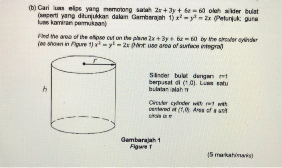 (b) Cari luas elips yang memotong satah 2x + 3y + 62 = 60 oleh silider bulat (seperti yang ditunjukkan dalam Gambarajah 1) x2
