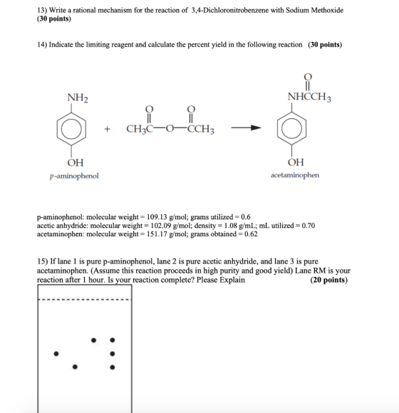 13) Write a rational mechanism for the reaction of 3,4-Dichloronitrobenzene with Sodium Methoxide (30 points) 14) Indicate th