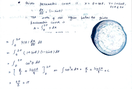is x2 0 + cos , 42 / +sino OSO E 211 Griven parametric cune i da (1-sino) rumi do region parametric curve is Sott y dx The ar
