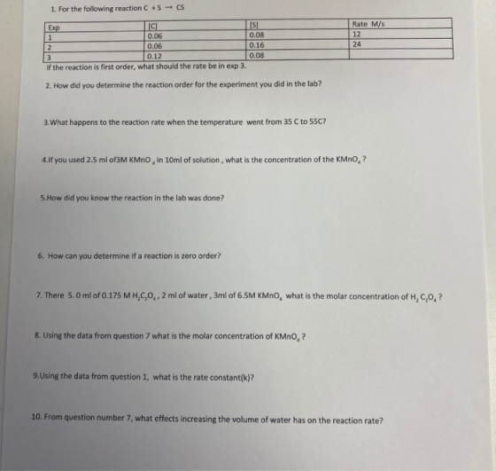 1. For the following reaction C +S-CS Exp C) (S) 1 0.06 0.08 2 0.06 0.16 3 0.12 0.08 If the reaction is first order, what sho